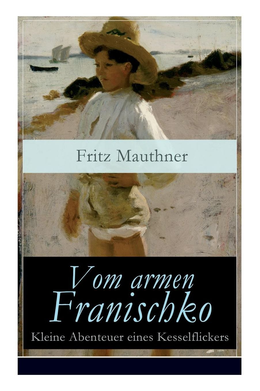 Vom Armen Franischko - Kleine Abenteuer Eines Kesselflickers (Vollstï¿½ndige Ausgabe)