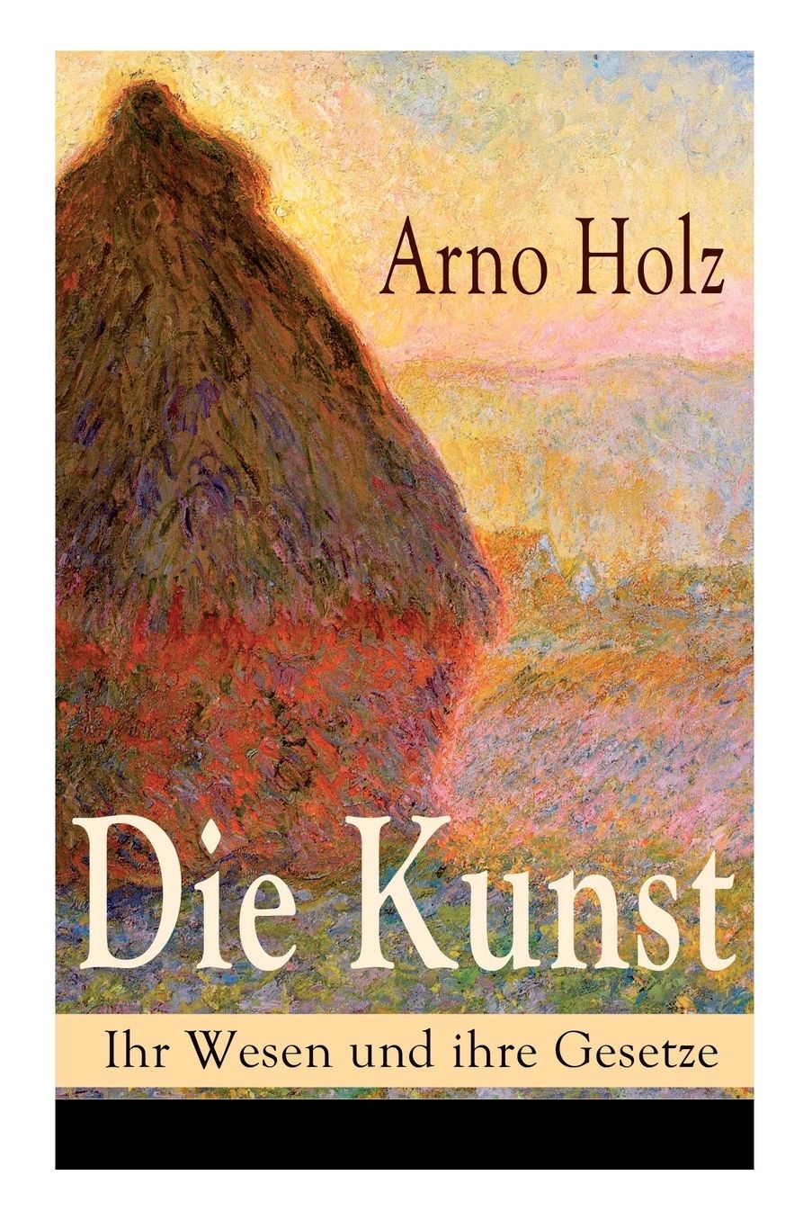 Die Kunst - Ihr Wesen Und Ihre Gesetze (Vollstï¿½ndige Ausgabe: Band 1&2)