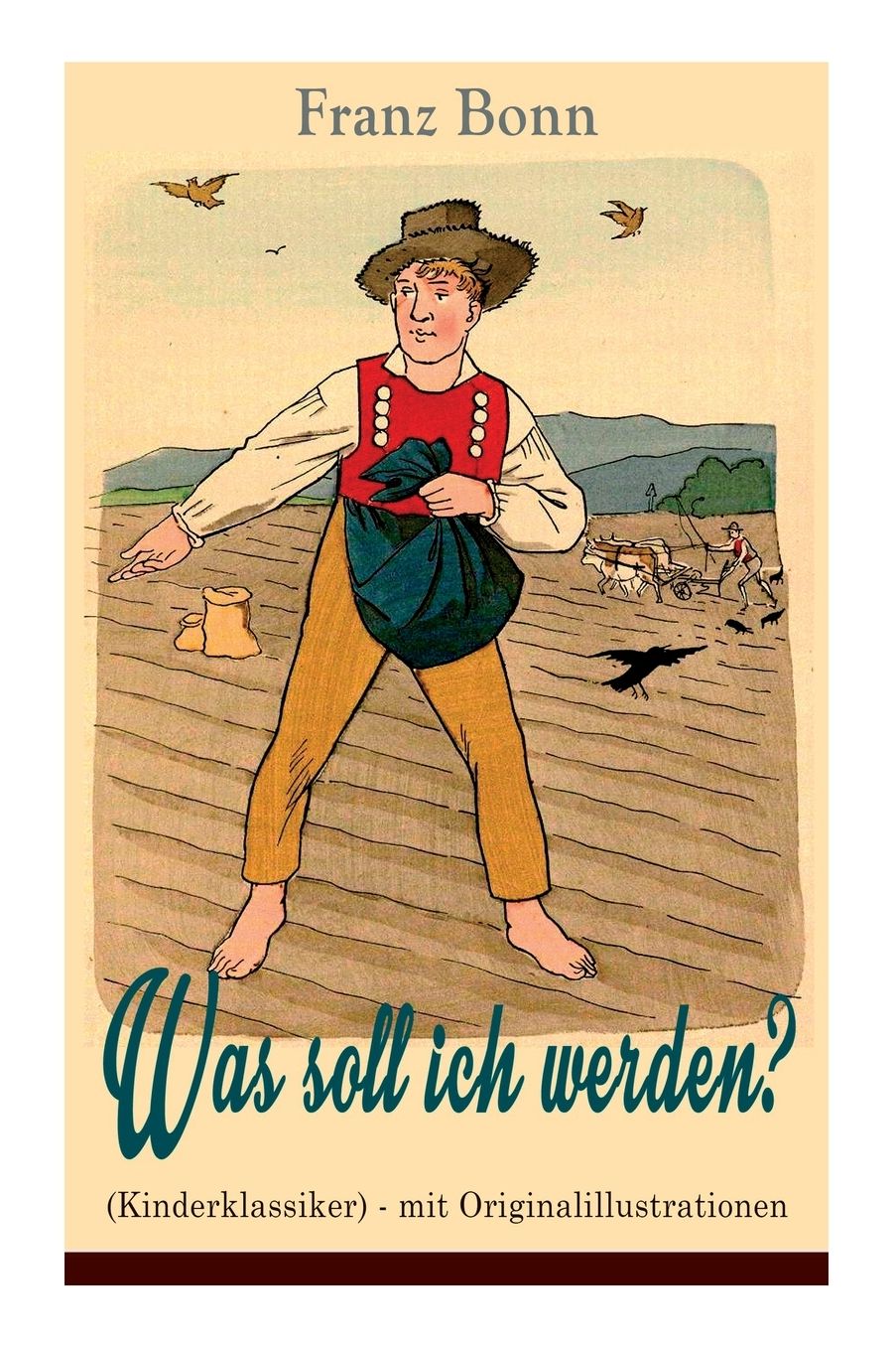 Was Soll Ich Werden? (Kinderklassiker) - Vollstï¿½ndige Ausgabe Mit Originalillustrationen