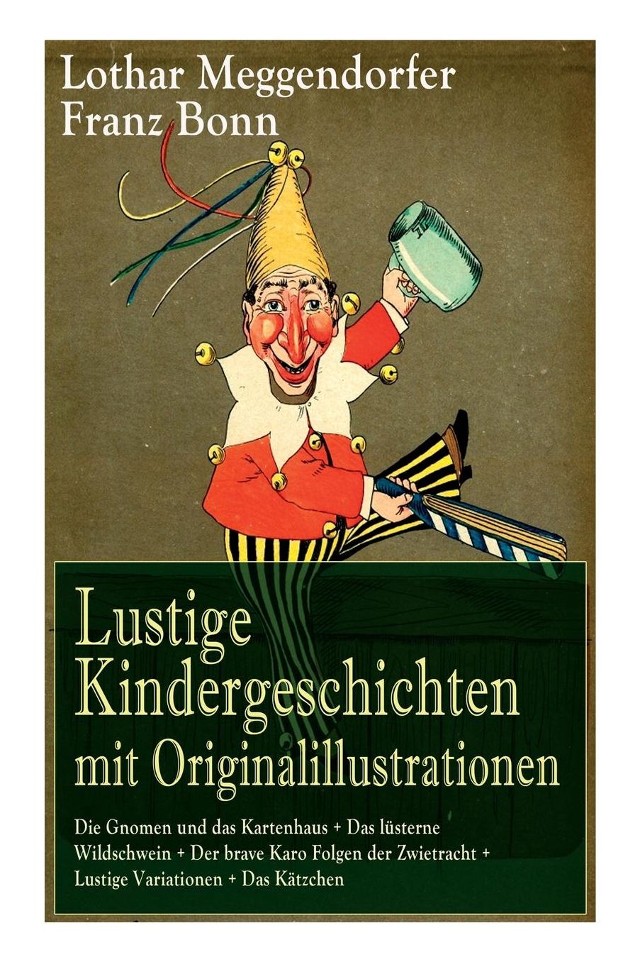 Lustige Kindergeschichten Mit Originalillustrationen: Die Gnomen Und Das Kartenhaus + Das Lï¿½sterne Wildschwein + Der Brave Karo Folgen Der Zwietracht + Lustige Variationen + Das Kï¿½tzchen