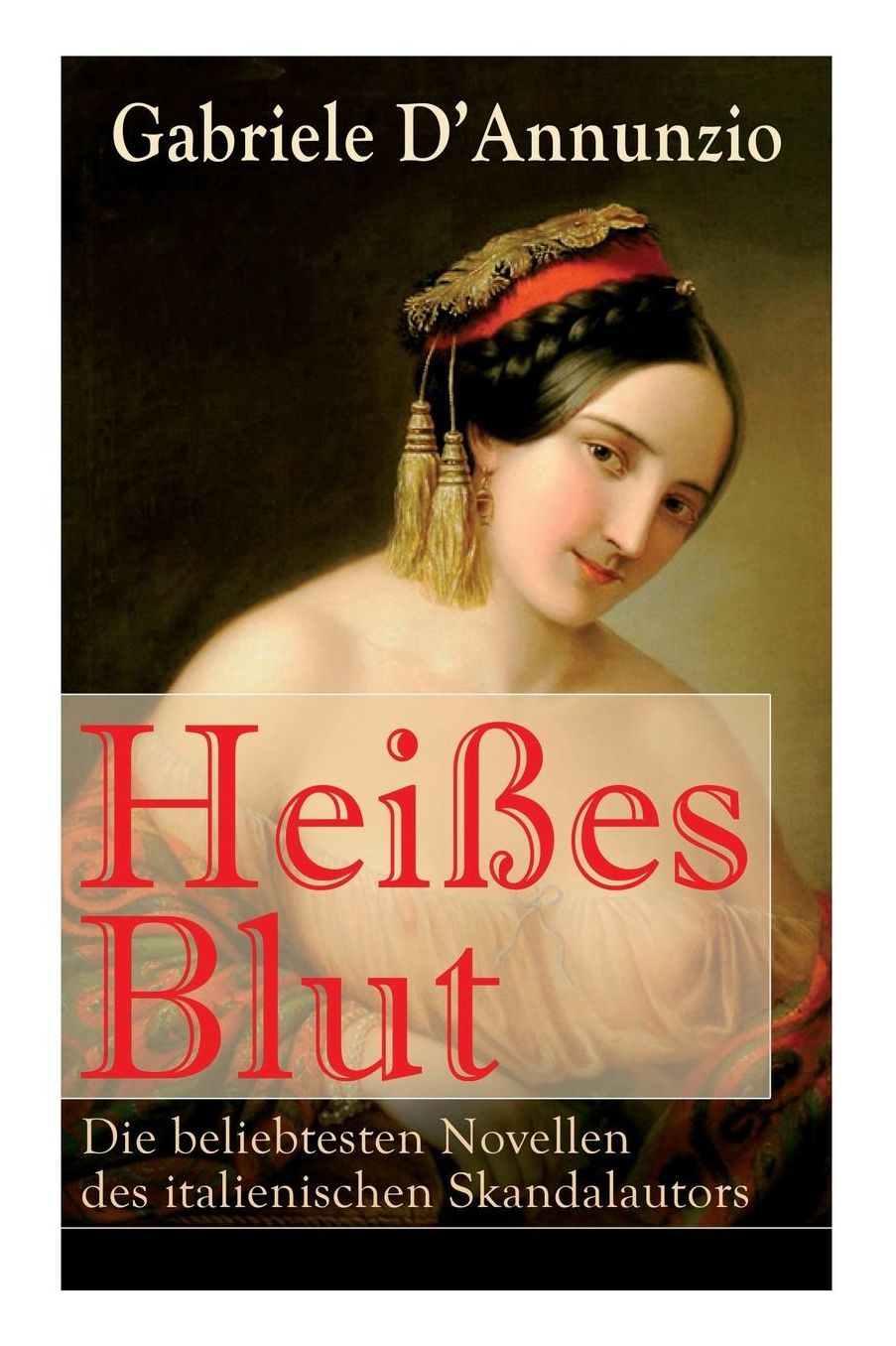 Heiï¿½es Blut: Die Beliebtesten Novellen Des Italienischen Skandalautors: Der Held + Sancho Panzas Tod + Der Brï¿½ckenkrieg + Candias Ende + San Pantaleone
