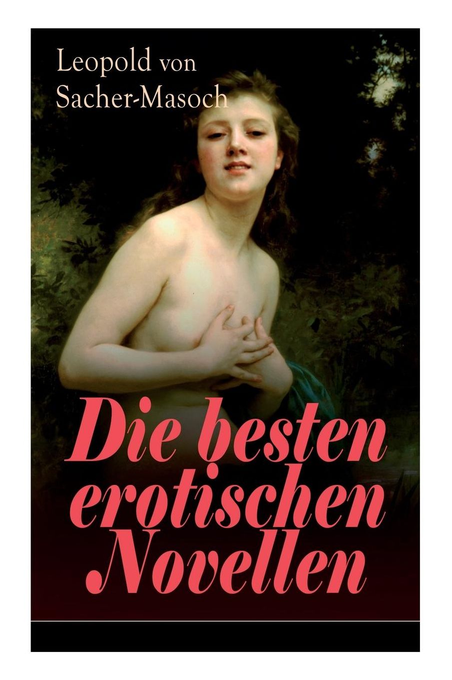 Die Besten Erotischen Novellen (Vollstï¿½ndige Ausgabe)