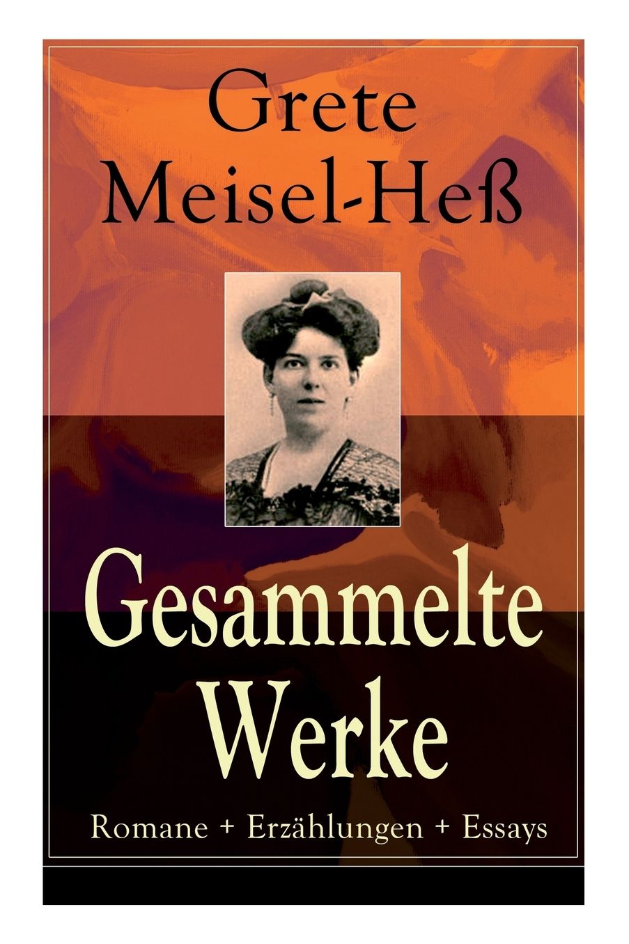 Gesammelte Werke: Romane + Erzï¿½hlungen + Essays: Die Intellektuellen + Die Sexuelle Krise + Weiberhaï¿½ Und Weiberverachtung + Fanny Roth + Eine Sonderbare Hochzeitsreise + Suchende Seelen (Das Leid + Die Lï¿½ge + Krisis) Und Mehr