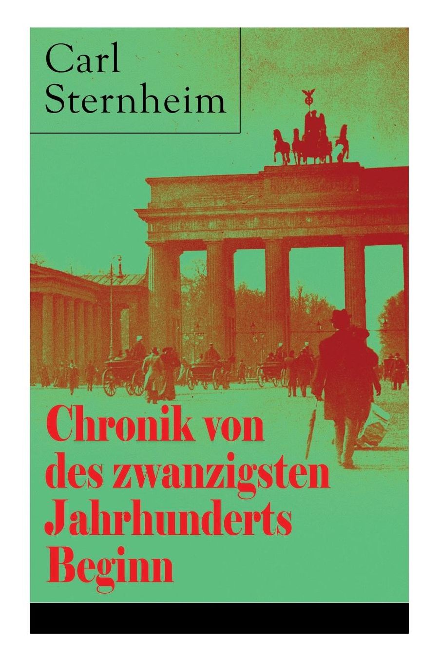 Chronik Von Des Zwanzigsten Jahrhunderts Beginn (Vollstï¿½ndige Ausgabe)