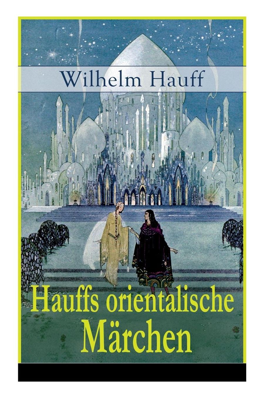 Hauffs Orientalische Mï¿½rchen (Vollstï¿½ndige Ausgabe)