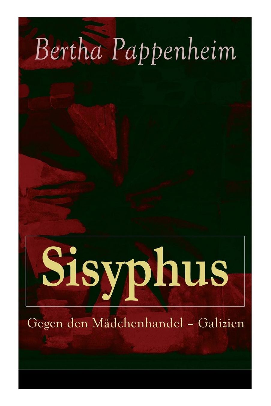 Sisyphus: Gegen Den Mï¿½dchenhandel - Galizien: Eine Studie ï¿½ber Mï¿½dchenhandel Und Prostitution in Osteuropa Und Dem Orient