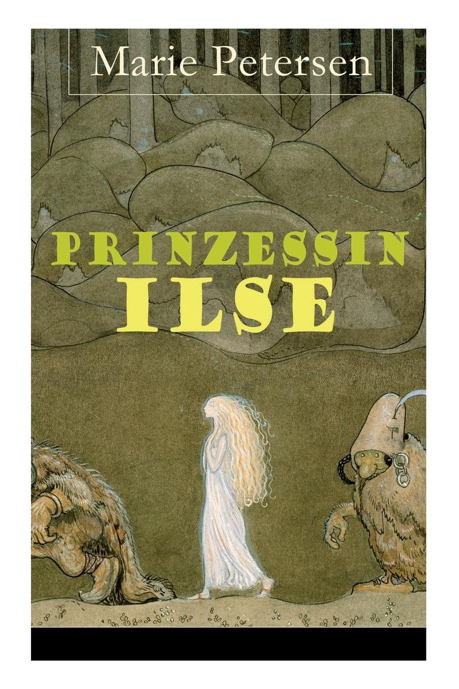 Prinzessin Ilse (Vollstï¿½ndige Ausgabe Mit Illustrationen)