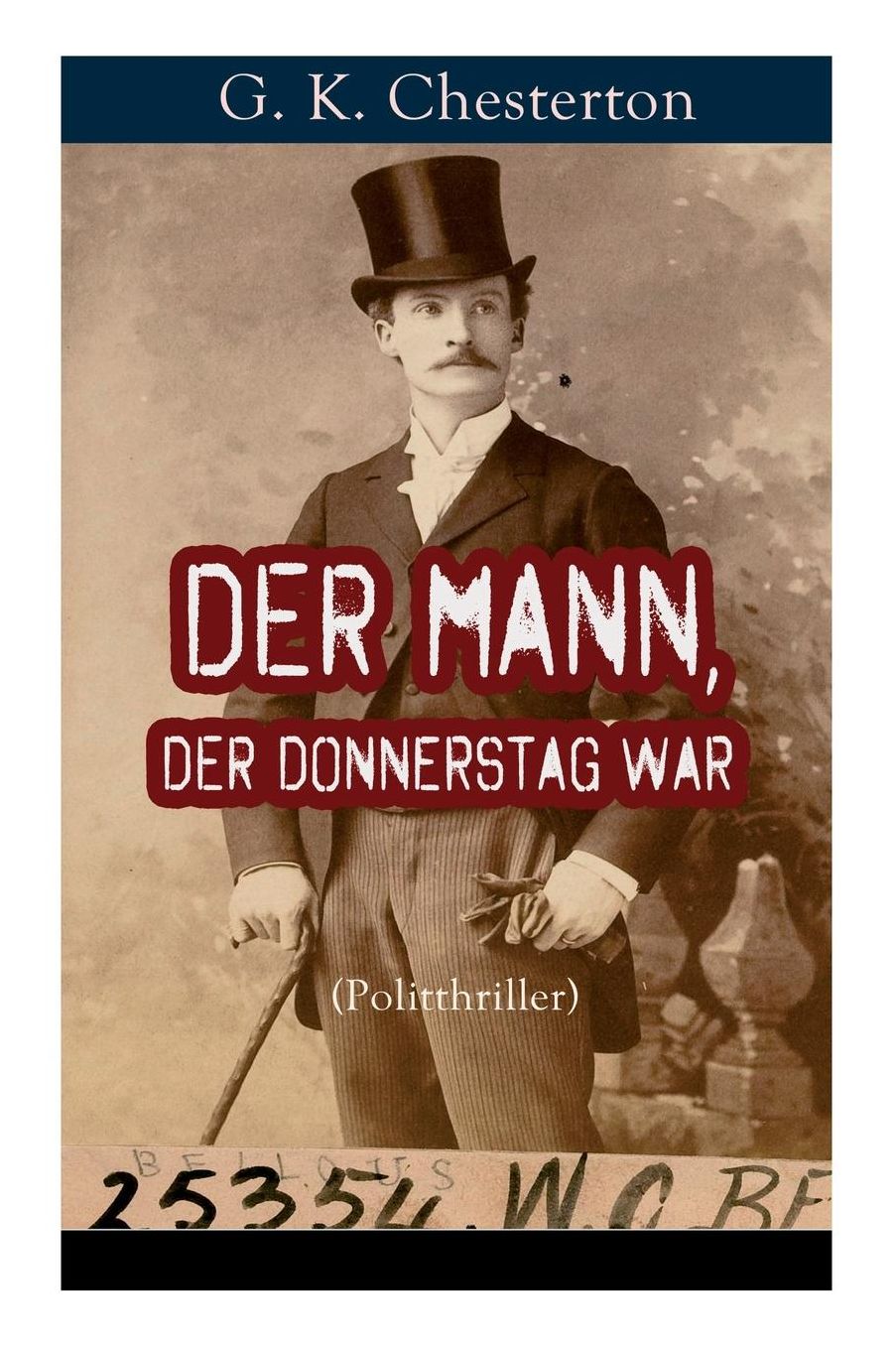 Der Mann, Der Donnerstag War (Politthriller) - Vollstï¿½ndige Deutsche Ausgabe