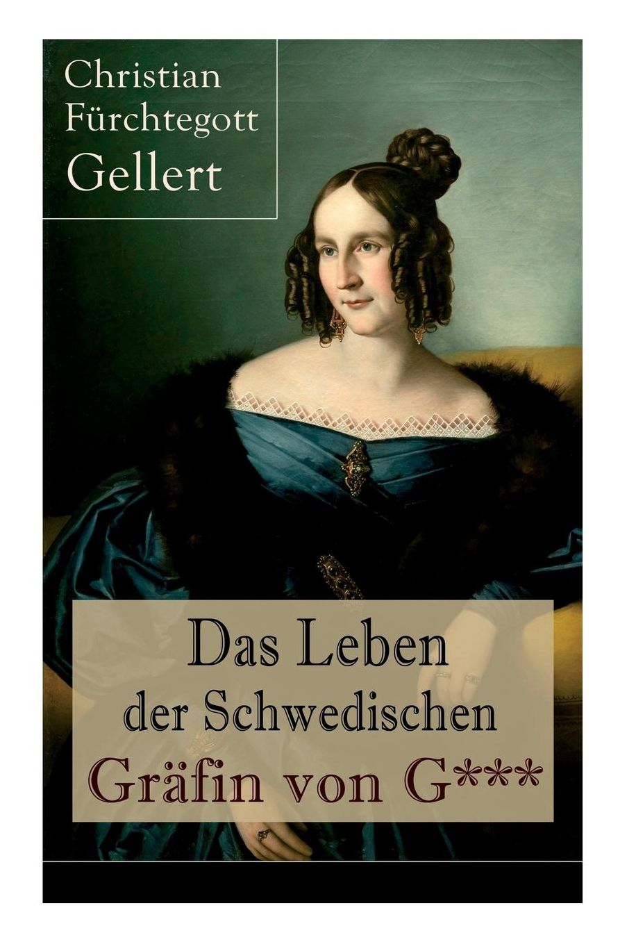 Das Leben Der Schwedischen Grï¿½fin Von G*** (Vollstï¿½ndige Ausgabe)