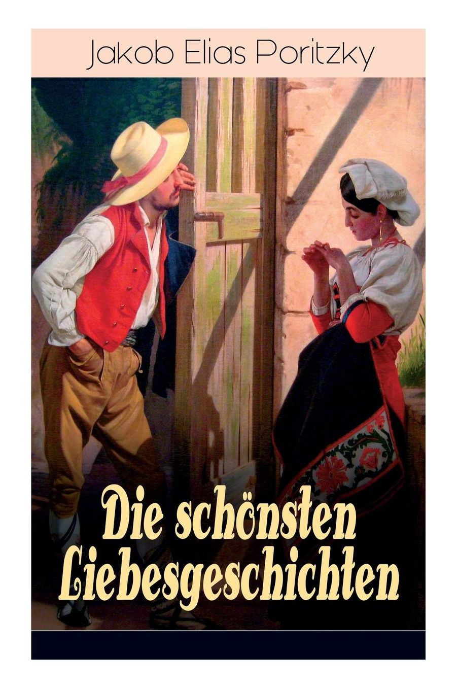 Die Schï¿½nsten Liebesgeschichten (Vollstï¿½ndige Ausgaben)