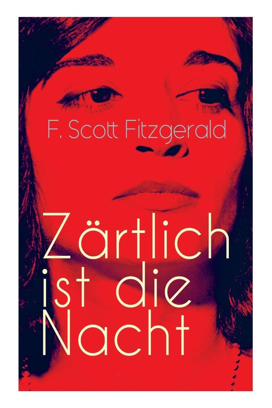 Zï¿½rtlich Ist Die Nacht (Vollstï¿½ndige Deutsche Ausgabe)