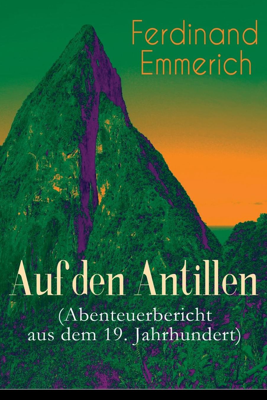 Auf Den Antillen (Abenteuerbericht Aus Dem 19. Jahrhundert) - Vollstï¿½ndige Ausgabe