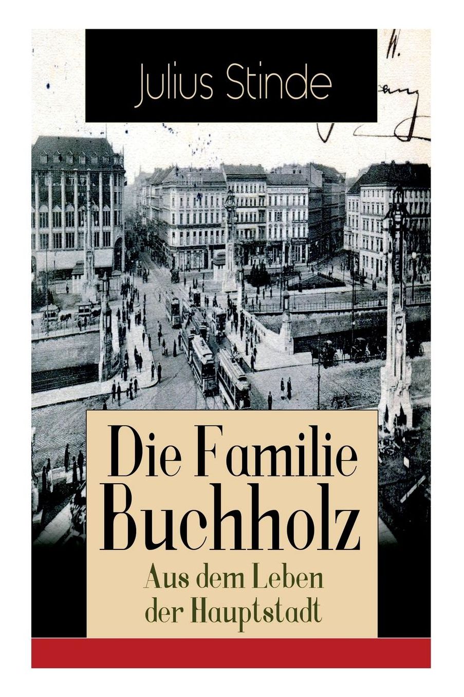 Die Familie Buchholz - Aus Dem Leben Der Hauptstadt (Vollstï¿½ndige Ausgabe)