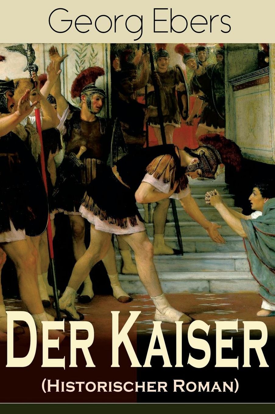 Der Kaiser (Historischer Roman) - Vollstï¿½ndige Ausgabe