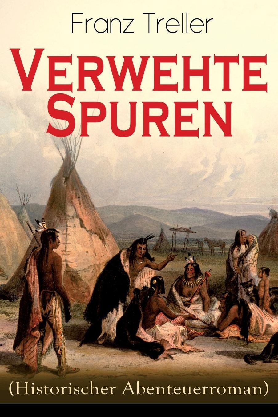 Verwehte Spuren (Historischer Abenteuerroman) - Vollstï¿½ndige Ausgabe