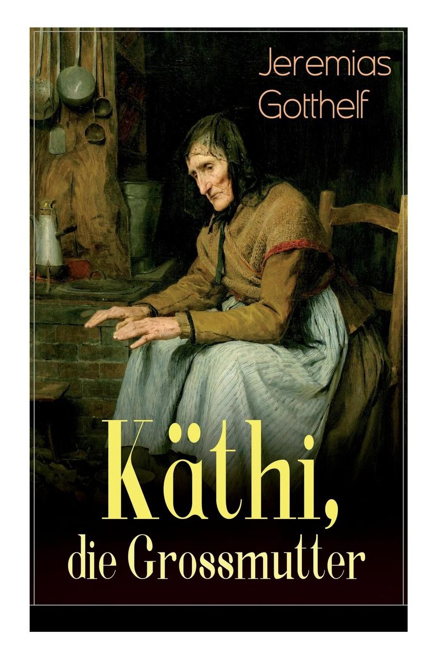 Kï¿½thi, Die Grossmutter (Vollstï¿½ndige Ausgabe)