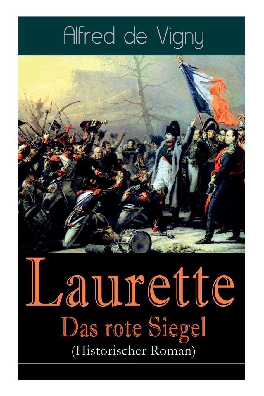 Laurette - Das Rote Siegel (Historischer Roman) - Vollstï¿½ndige Deutsche Ausgabe