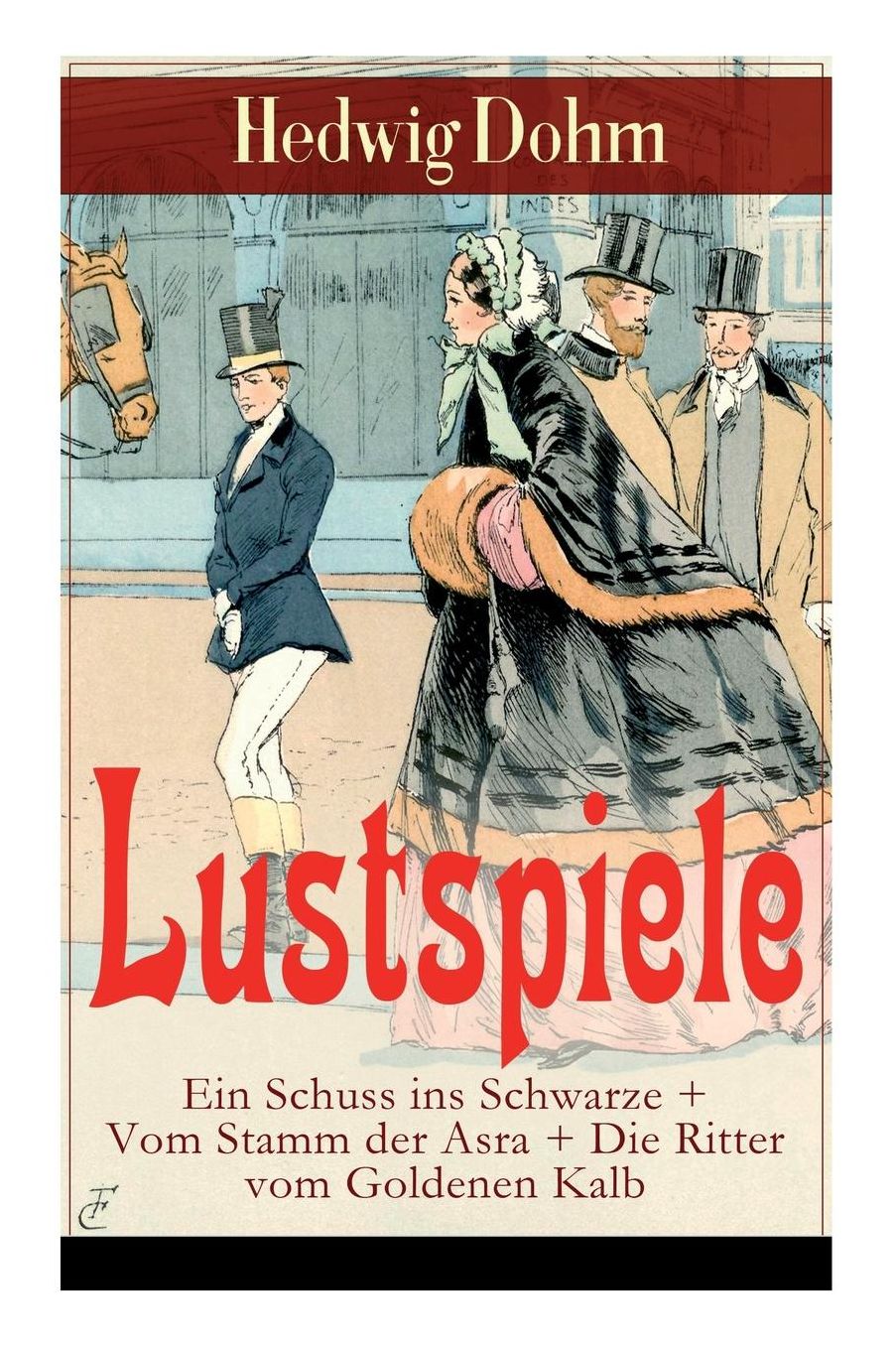 Lustspiele: Ein Schuss Ins Schwarze + Vom Stamm Der Asra + Die Ritter Vom Goldenen Kalb: Drei Komï¿½dien Der Autorin Von "schicksale Einer Seele," "werde, Die Du Bist" Und "christa Ruland"