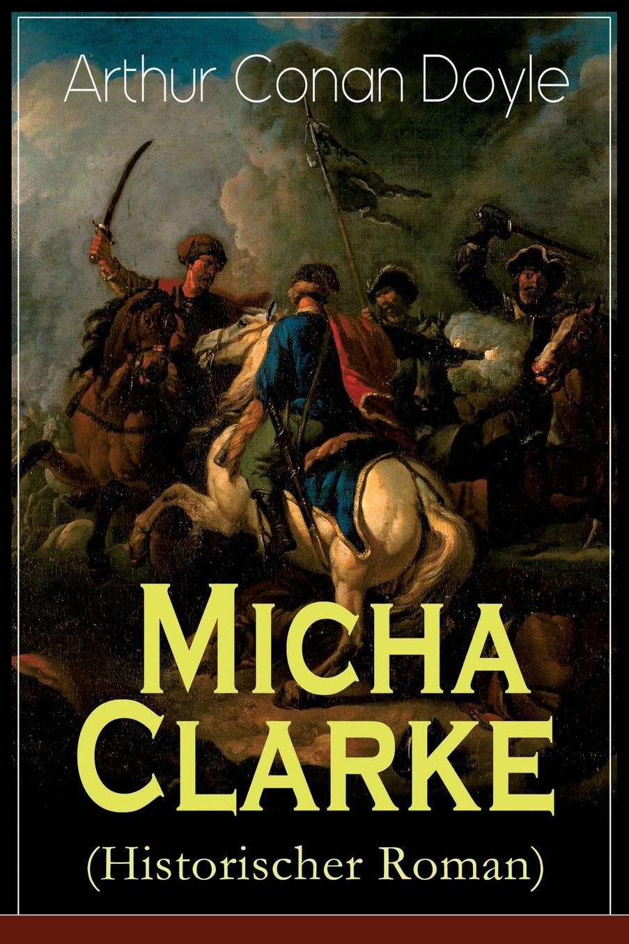 Micha Clarke (Historischer Roman) - Vollstï¿½ndige Deutsche Ausgabe