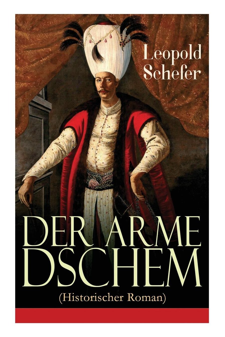Der Arme Dschem (Historischer Roman) - Vollstï¿½ndige Ausgabe