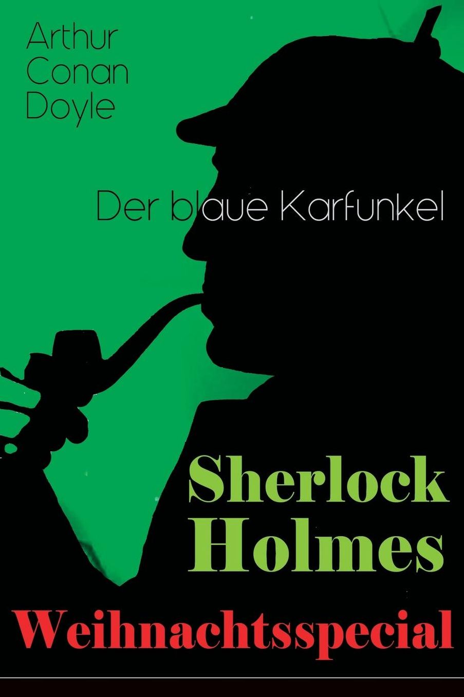 Sherlock Holmes Weihnachtsspecial - Der Blaue Karfunkel (Vollstï¿½ndige Deutsche Ausgabe)