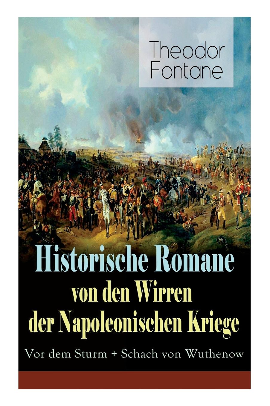 Historische Romane Von Den Wirren Der Napoleonischen Kriege: VOR Dem Sturm + Schach Von Wuthenow