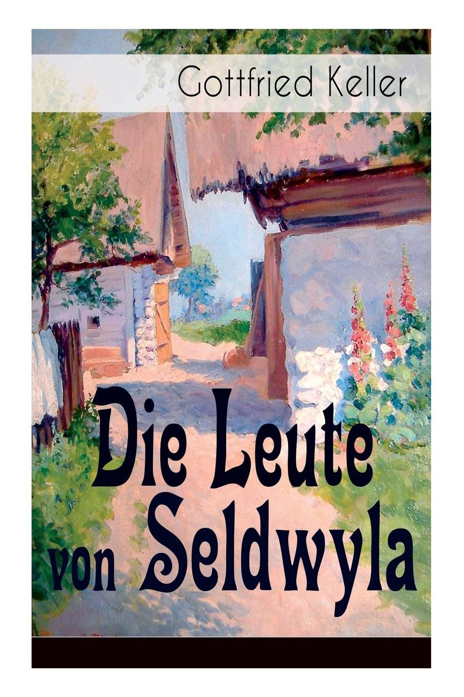 Die Leute Von Seldwyla (Vollstï¿½ndige Ausgabe: Band 1&2)