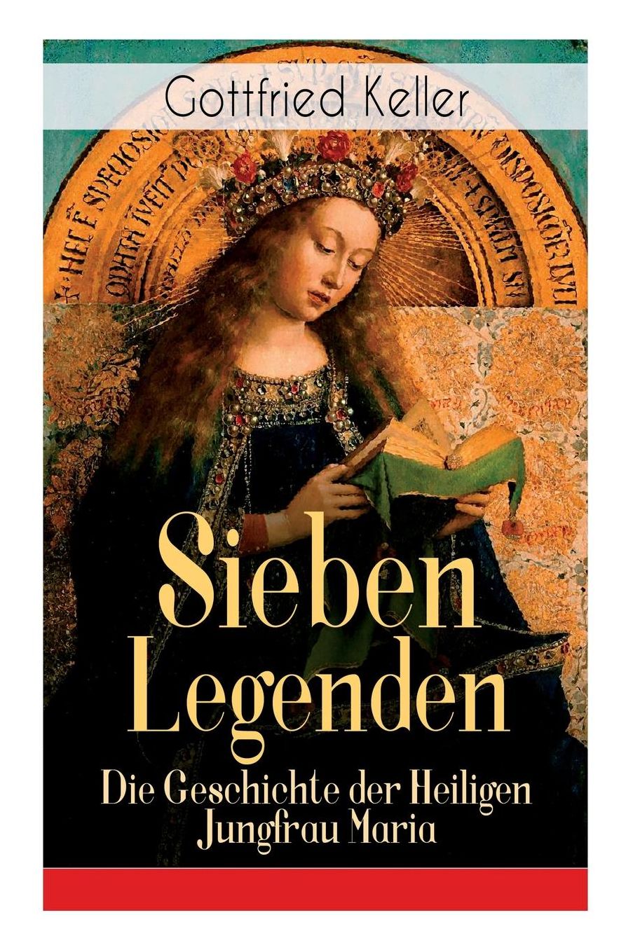 Sieben Legenden: Die Geschichte Der Heiligen Jungfrau Maria
