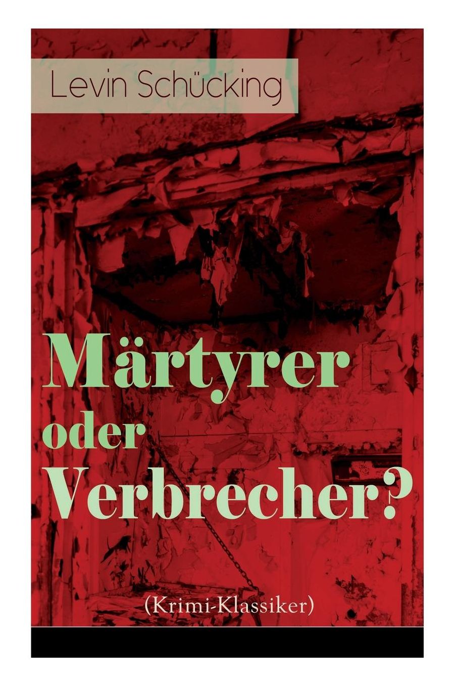 Mï¿½rtyrer Oder Verbrecher? (Krimi-Klassiker) - Vollstï¿½ndige Ausgabe