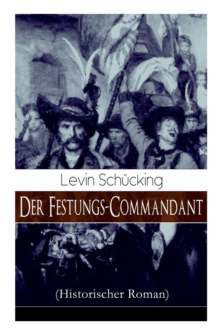 Der Festungs-Commandant (Historischer Roman) - Vollstï¿½ndige Ausgabe