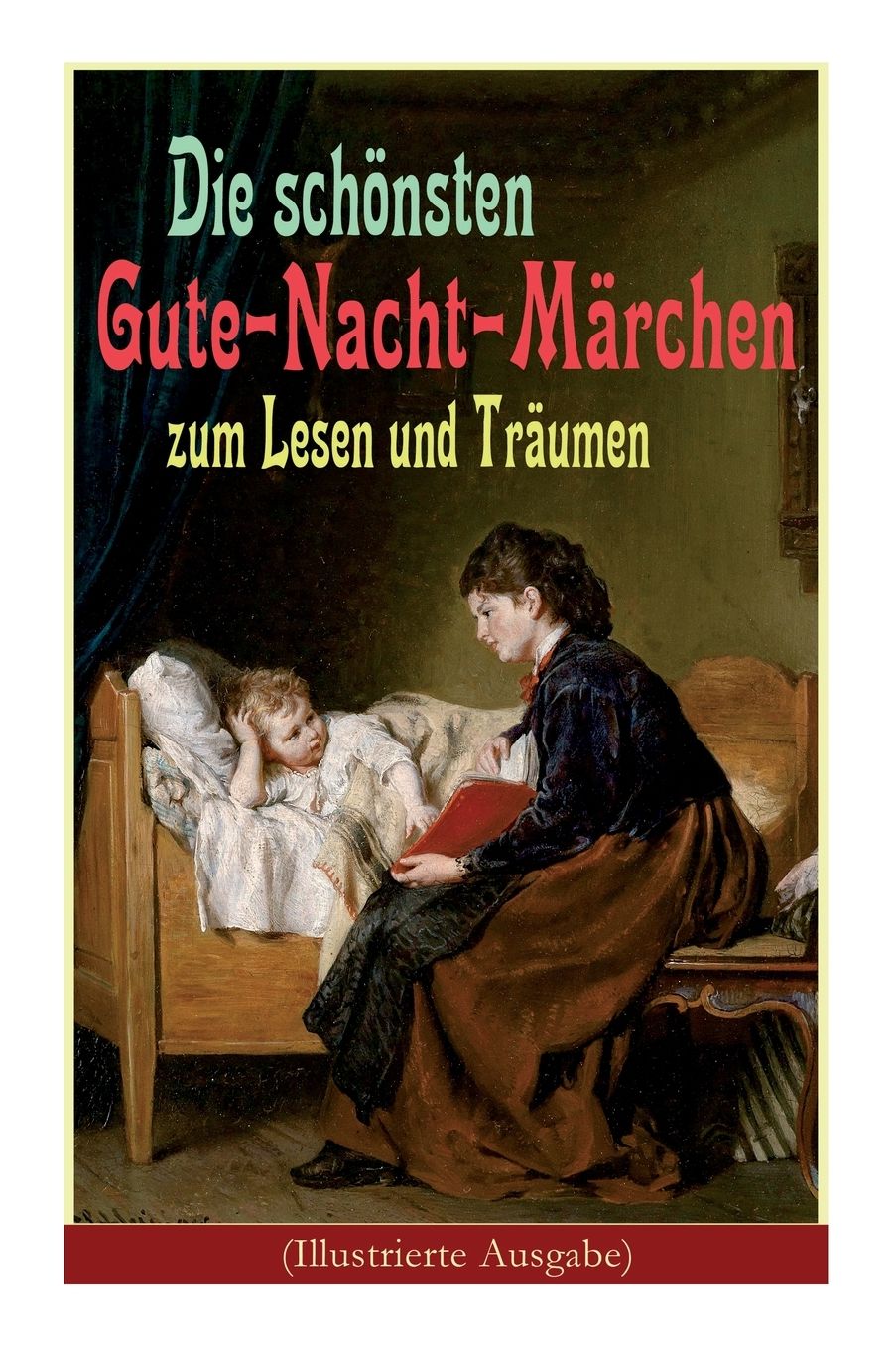 Die Schï¿½nsten Gute-Nacht-Mï¿½rchen Zum Lesen Und Trï¿½umen (Illustrierte Ausgabe)