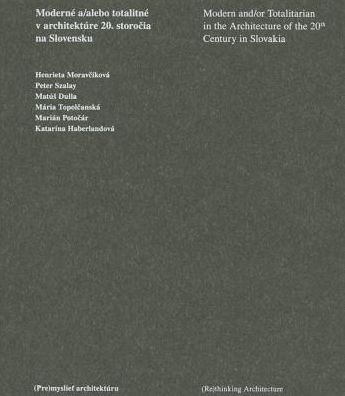 Modern and/or Totalitarian in the Architecture of the 20th Century in Slovakia