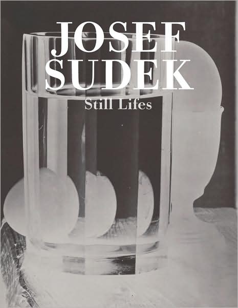 Josef Sudek: Still Lifes