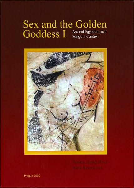 Sex and the Golden Goddess I: Ancient Egyptian Love Songs in Context