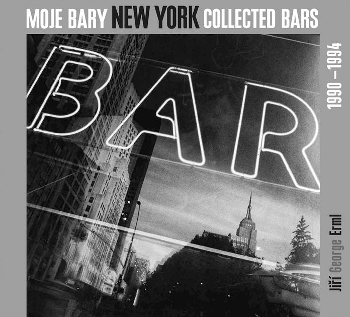 Jiri George Erml: New York Collected Bars, 1990-1994: 1990-1994
