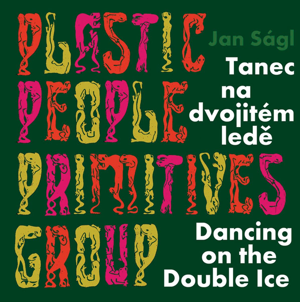 Jan SÃ¯Â¿Â½gl: Plastic People Primitives Group: Dancing on the Double Ice