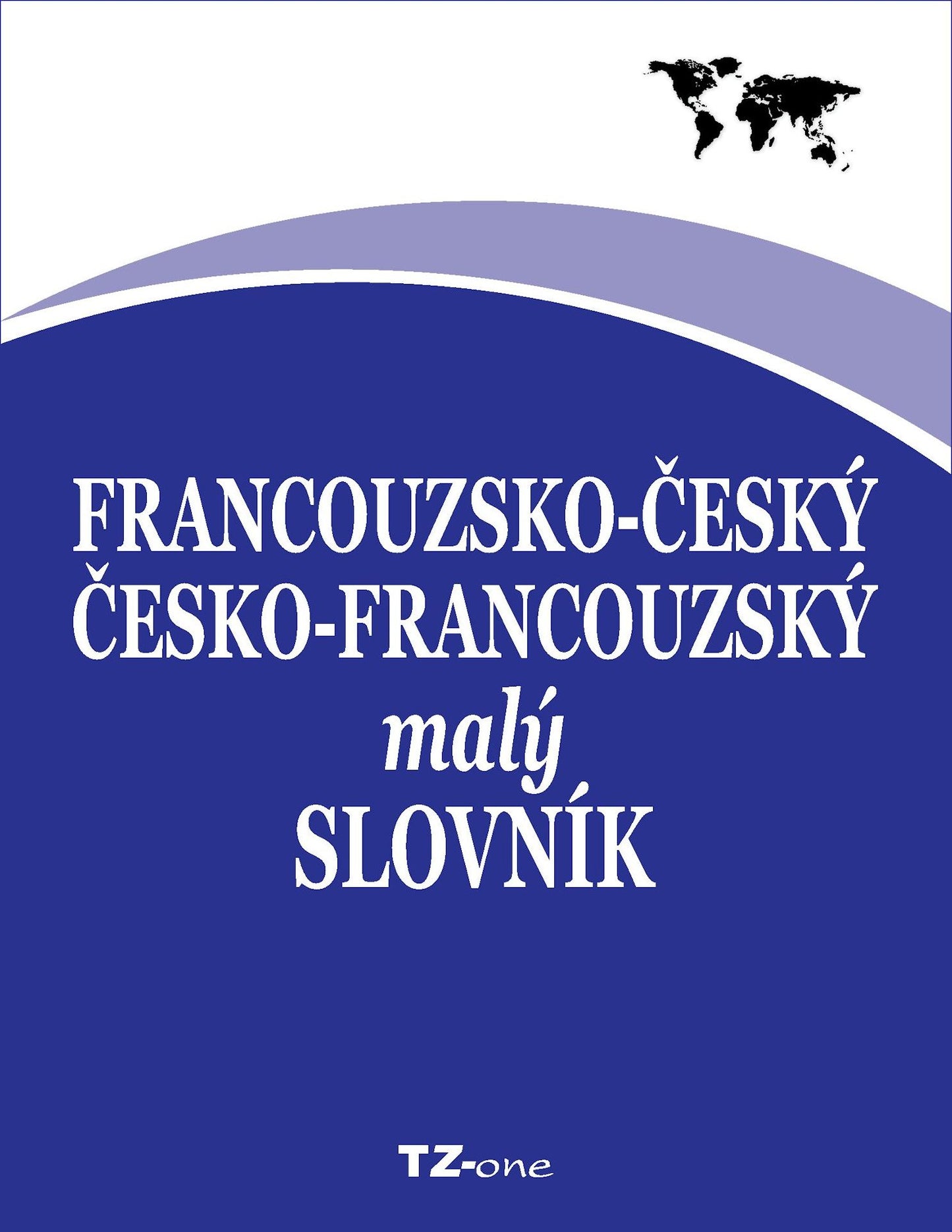 Francouzsko-?esk?/ ?esko-francouzsk? mal? slovn?k