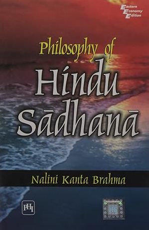 PHILOSOPHY OF HINDU SADHANA