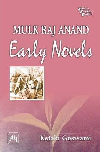 MULK RAJ ANAND: EARLY NOVELS