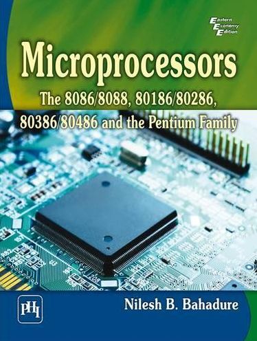 MICROPROCESSORS: THE 8086/8088, 80186/80286, 80386/80486 AND THE PENTIUM FAMILY
