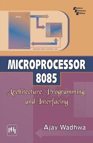 MICROPROCESSOR 8085: ARCHITECTURE, PROGRAMMING, AND INTERFACING