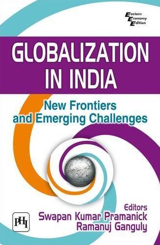 GLOBALIZATION IN INDIA : NEW FRONTIERS AND EMERGING CHALLENGES