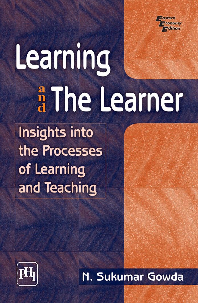 LEARNING AND THE LEARNER: INSIGHTS INTO THE PROCESSES OF LEARNING AND TEACHING