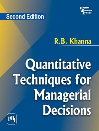 QUANTITATIVE TECHNIQUES FOR MANAGERIAL DECISIONS