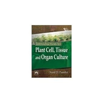 INTRODUCTION TO PLANT CELL TISSUE AND ORGAN CULTURE
