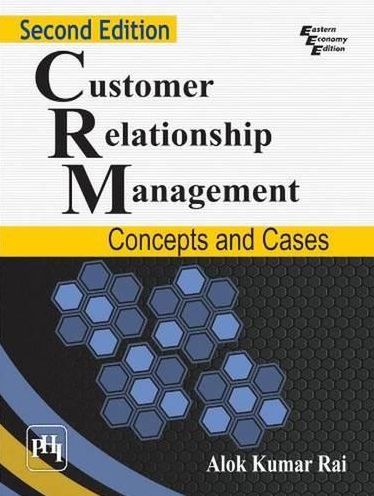 CUSTOMER RELATIONSHIP MANAGEMENT: CONCEPTS AND CASES