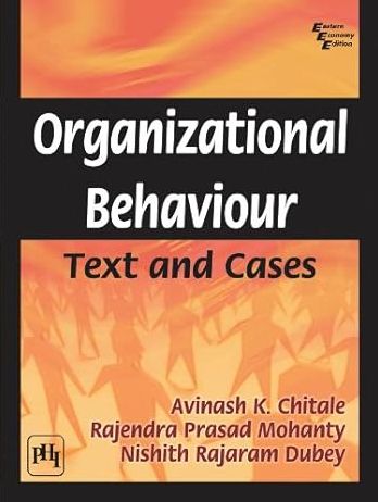 ORGANIZATIONAL BEHAVIOUR: Text and Cases
