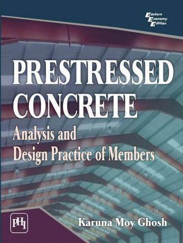 PRESTRESSED CONCRETE : ANALYSIS AND DESIGN PRACTICE OF MEMBERS