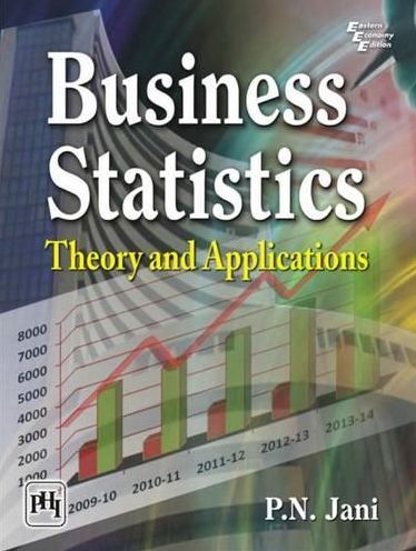 BUSINESS STATISTICS: Theory and Applications