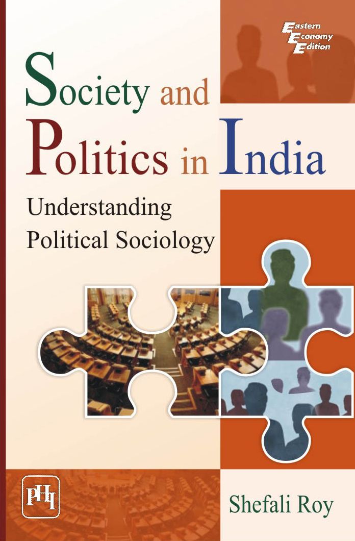 SOCIETY AND POLITICS IN INDIA UNDERSTANDING POLITICAL SOCIOLOGY